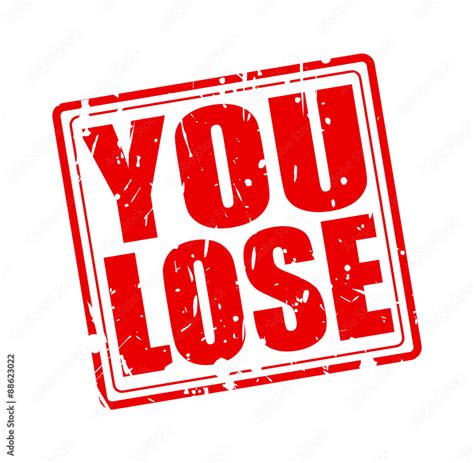 Lose .
